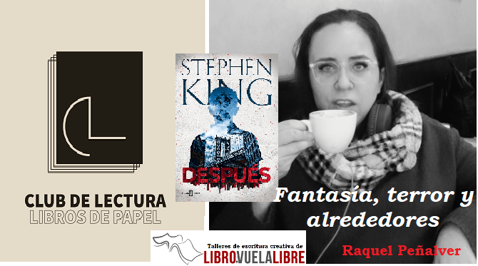 Raquel Peñalver recomienda en su sección del club de lectura en Valencia de los talleres de escritura de LIBRO VUELA LIBRE Después, una novela de Stephen King. Fantasía, terror y alrededores